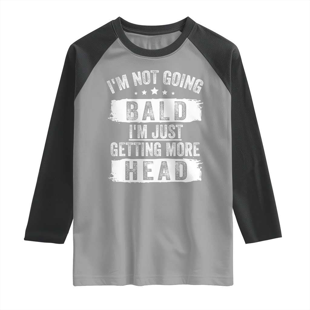 Funny I'm Not Going Bald I'm Just Getting More Head Raglan Shirt Bald Guy TS11 Sport Gray Black Print Your Wear