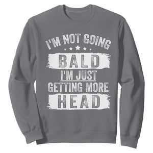 Funny Im Not Going Bald Im Just Getting More Head Sweatshirt Bald Guy TS11 Charcoal Print Your Wear