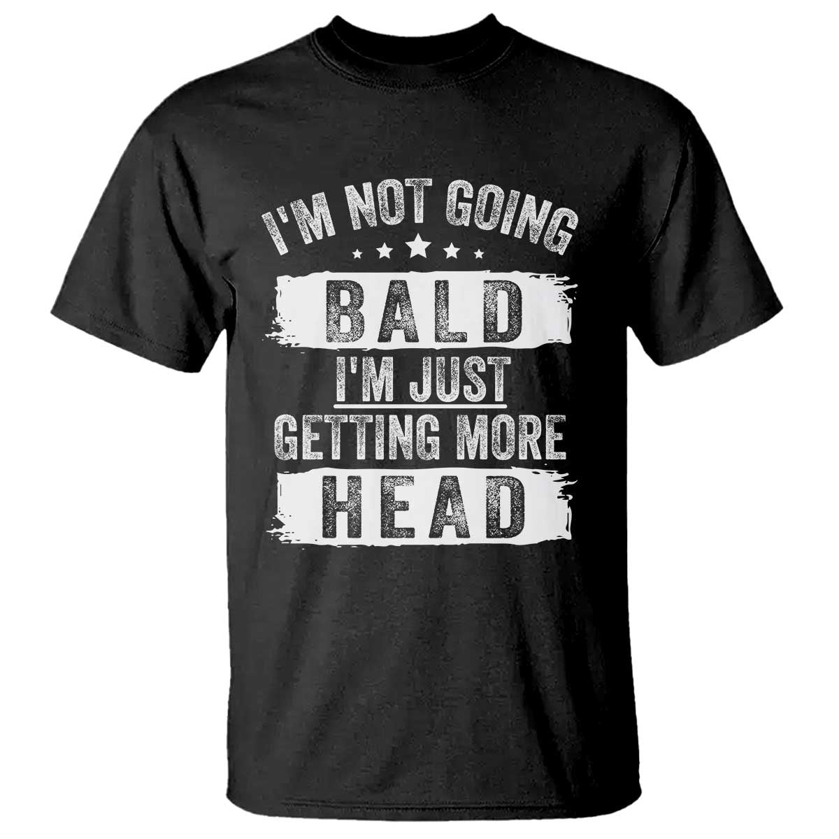 Funny Im Not Going Bald Im Just Getting More Head T Shirt Bald Guy TS11 Black Print Your Wear