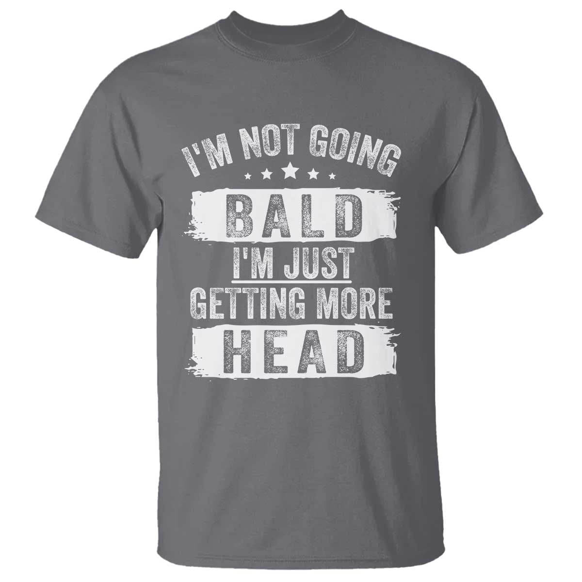 Funny Im Not Going Bald Im Just Getting More Head T Shirt Bald Guy TS11 Charcoal Print Your Wear