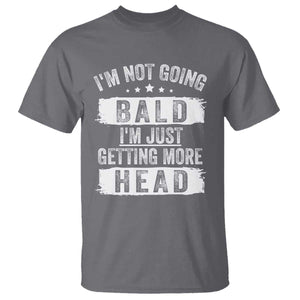 Funny Im Not Going Bald Im Just Getting More Head T Shirt Bald Guy TS11 Charcoal Print Your Wear