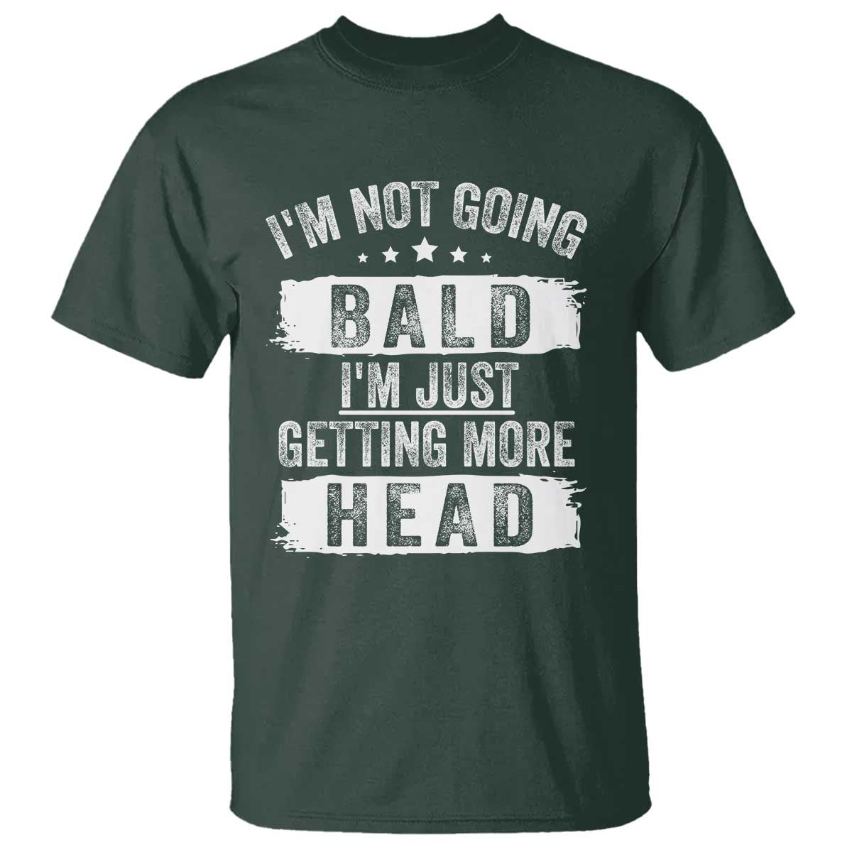 Funny Im Not Going Bald Im Just Getting More Head T Shirt Bald Guy TS11 Dark Forest Green Print Your Wear
