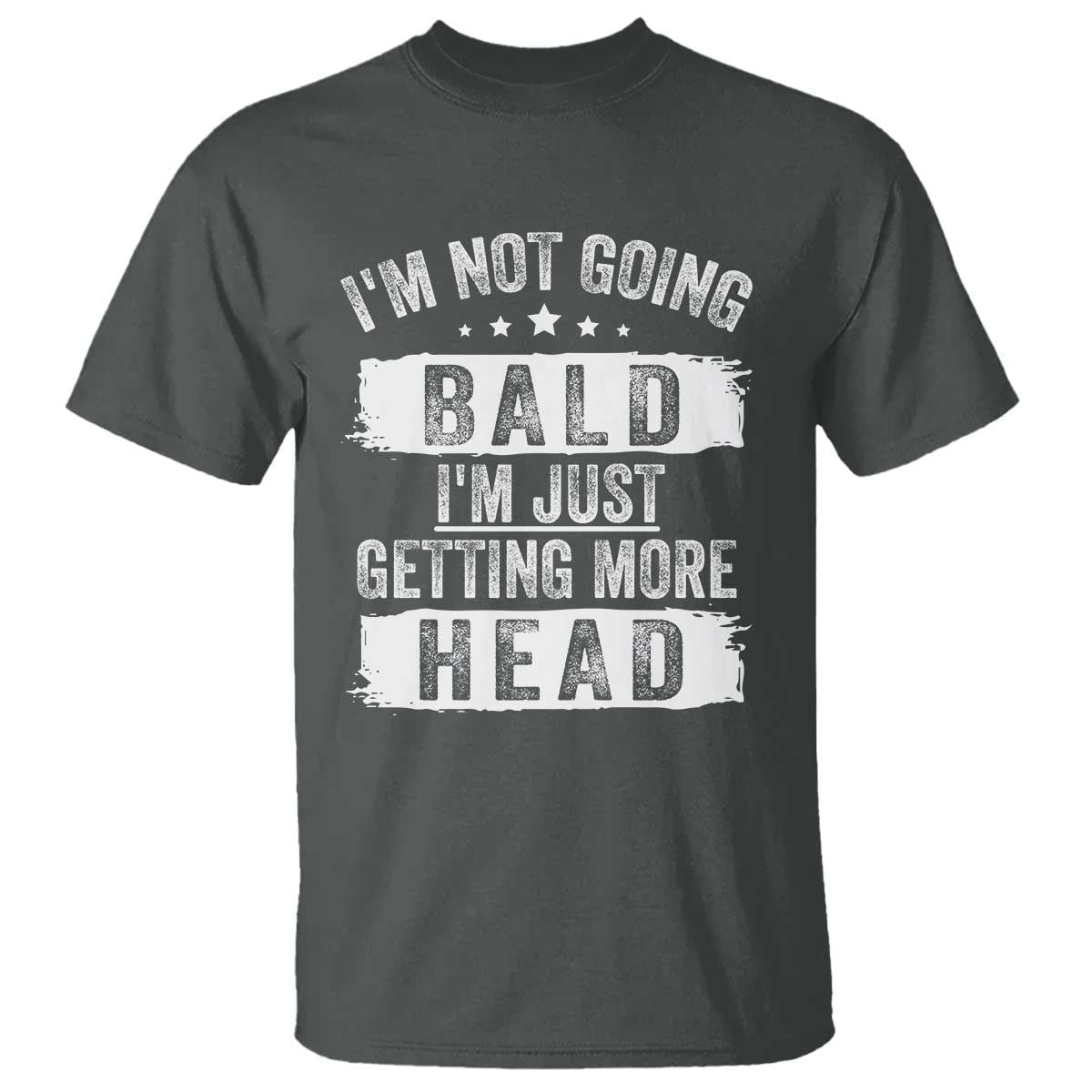 Funny Im Not Going Bald Im Just Getting More Head T Shirt Bald Guy TS11 Dark Heather Print Your Wear
