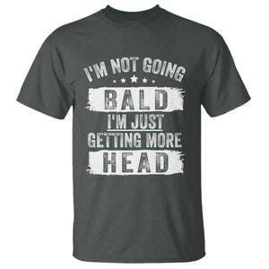 Funny Im Not Going Bald Im Just Getting More Head T Shirt Bald Guy TS11 Dark Heather Print Your Wear