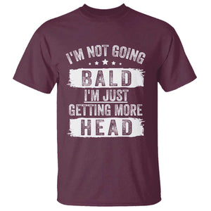 Funny Im Not Going Bald Im Just Getting More Head T Shirt Bald Guy TS11 Maroon Print Your Wear