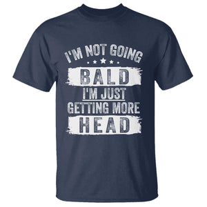 Funny Im Not Going Bald Im Just Getting More Head T Shirt Bald Guy TS11 Navy Print Your Wear