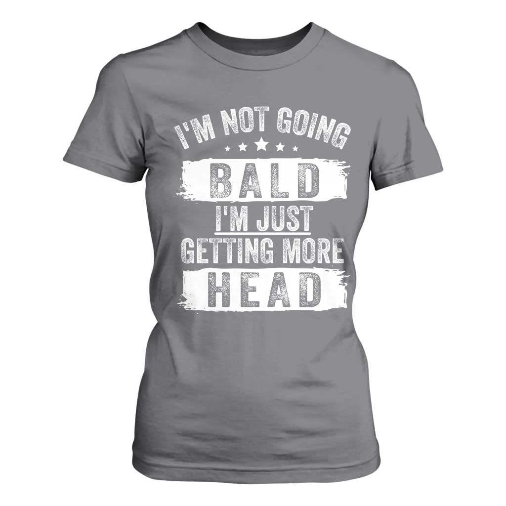 Funny Im Not Going Bald Im Just Getting More Head T Shirt For Women Bald Guy TS11 Charcoal Print Your Wear