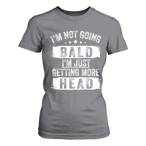 Funny Im Not Going Bald Im Just Getting More Head T Shirt For Women Bald Guy TS11 Charcoal Print Your Wear