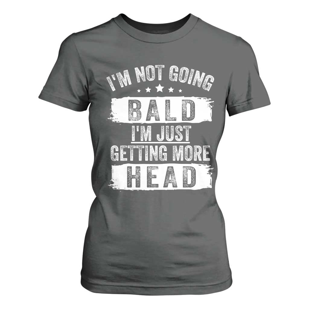 Funny Im Not Going Bald Im Just Getting More Head T Shirt For Women Bald Guy TS11 Dark Heather Print Your Wear