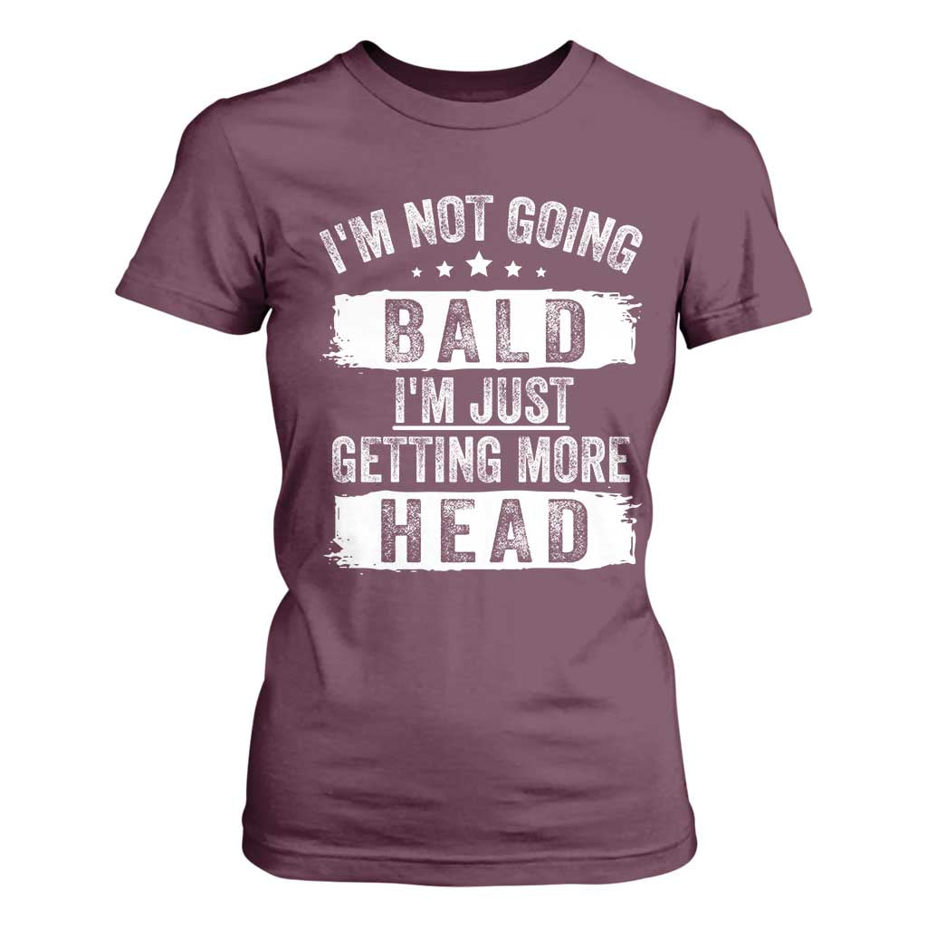 Funny Im Not Going Bald Im Just Getting More Head T Shirt For Women Bald Guy TS11 Maroon Print Your Wear
