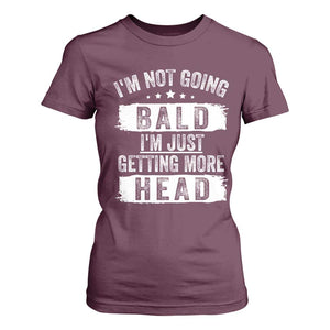 Funny Im Not Going Bald Im Just Getting More Head T Shirt For Women Bald Guy TS11 Maroon Print Your Wear