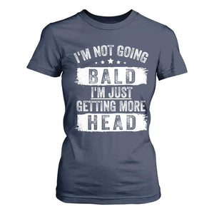 Funny Im Not Going Bald Im Just Getting More Head T Shirt For Women Bald Guy TS11 Navy Print Your Wear