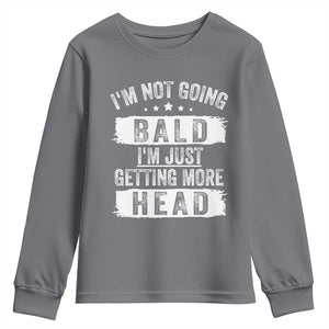 Funny Im Not Going Bald Im Just Getting More Head Youth Sweatshirt Bald Guy TS11 Charcoal Print Your Wear