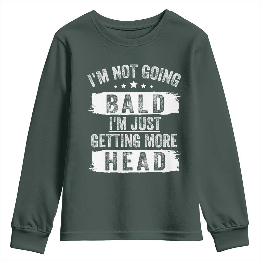 Funny Im Not Going Bald Im Just Getting More Head Youth Sweatshirt Bald Guy TS11 Dark Forest Green Print Your Wear
