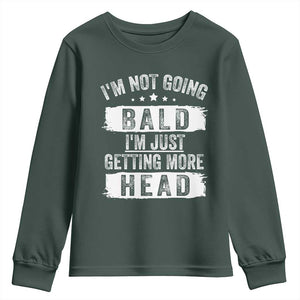Funny Im Not Going Bald Im Just Getting More Head Youth Sweatshirt Bald Guy TS11 Dark Forest Green Print Your Wear