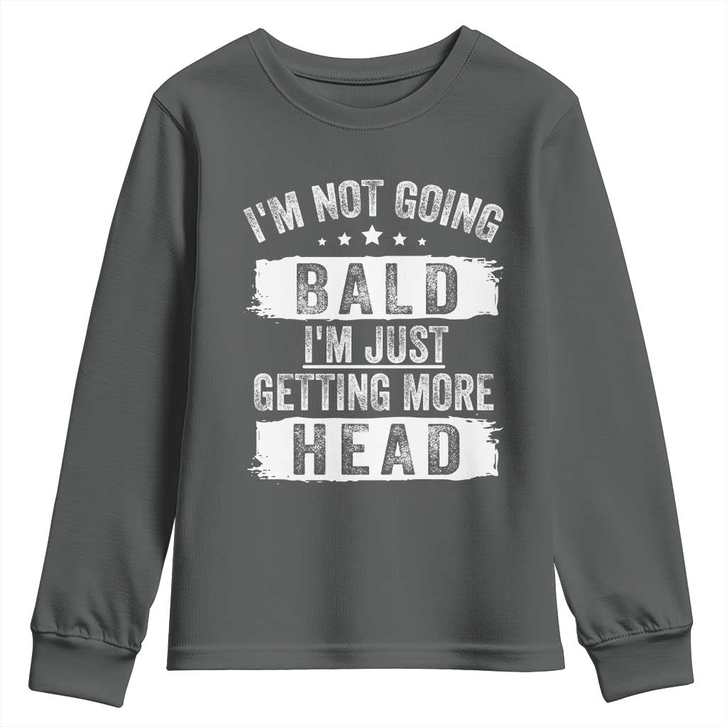 Funny Im Not Going Bald Im Just Getting More Head Youth Sweatshirt Bald Guy TS11 Dark Heather Print Your Wear