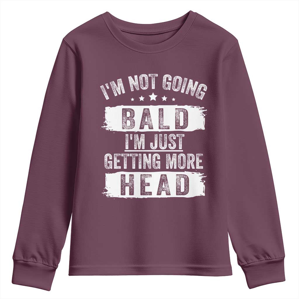 Funny Im Not Going Bald Im Just Getting More Head Youth Sweatshirt Bald Guy TS11 Maroon Print Your Wear