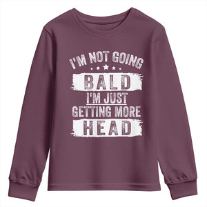 Funny Im Not Going Bald Im Just Getting More Head Youth Sweatshirt Bald Guy TS11 Maroon Print Your Wear