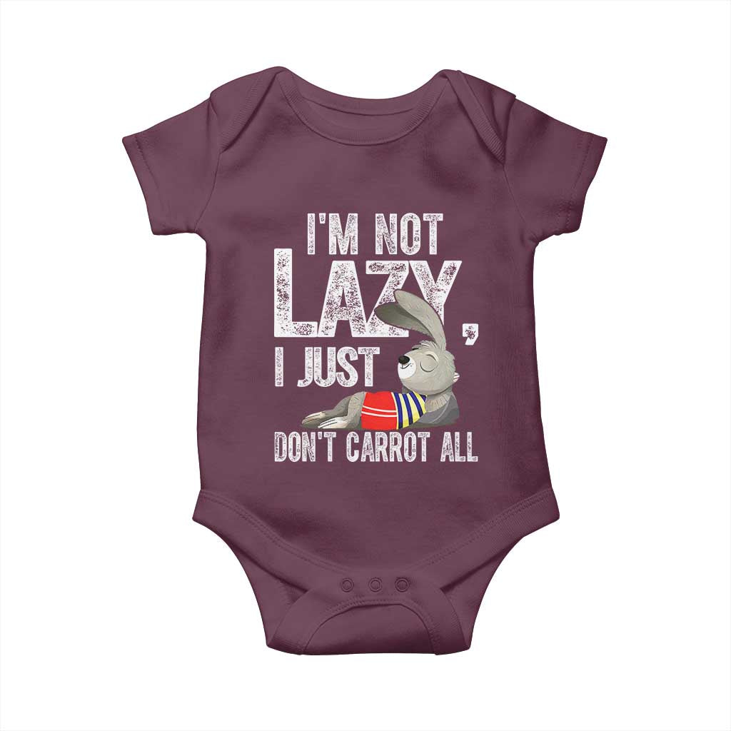 Funny I'm Not Lazy I Just Don't Carrot All Baby Onesie Lazy Bunny Rabbit TS11 Maroon Print Your Wear