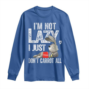Funny I'm Not Lazy I Just Don't Carrot All Long Sleeve Shirt Lazy Bunny Rabbit TS11 Royal Blue Print Your Wear