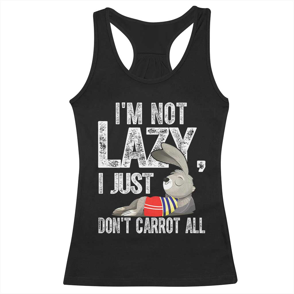 Funny I'm Not Lazy I Just Don't Carrot All Racerback Tank Top Lazy Bunny Rabbit TS11 Black Print Your Wear