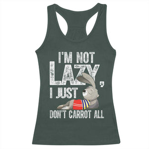 Funny I'm Not Lazy I Just Don't Carrot All Racerback Tank Top Lazy Bunny Rabbit TS11 Dark Forest Green Print Your Wear