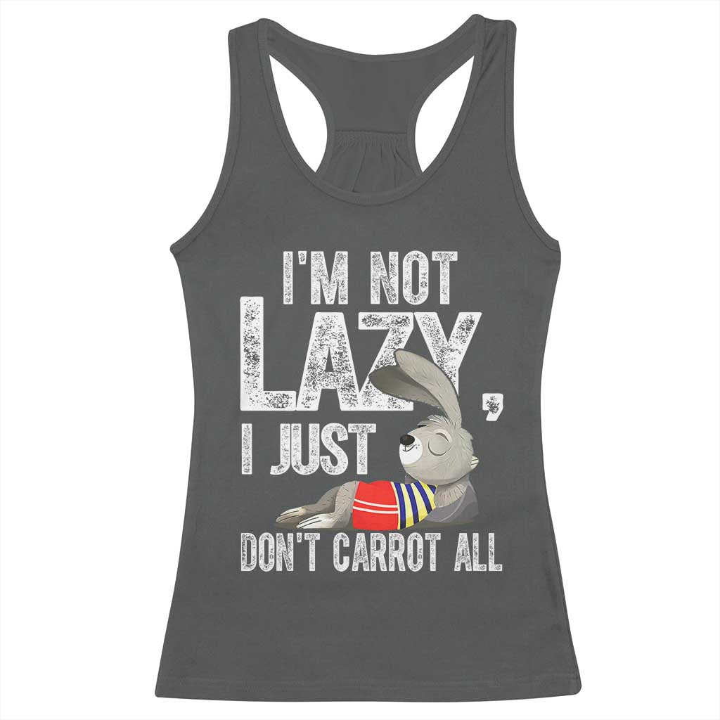 Funny I'm Not Lazy I Just Don't Carrot All Racerback Tank Top Lazy Bunny Rabbit TS11 Dark Heather Print Your Wear