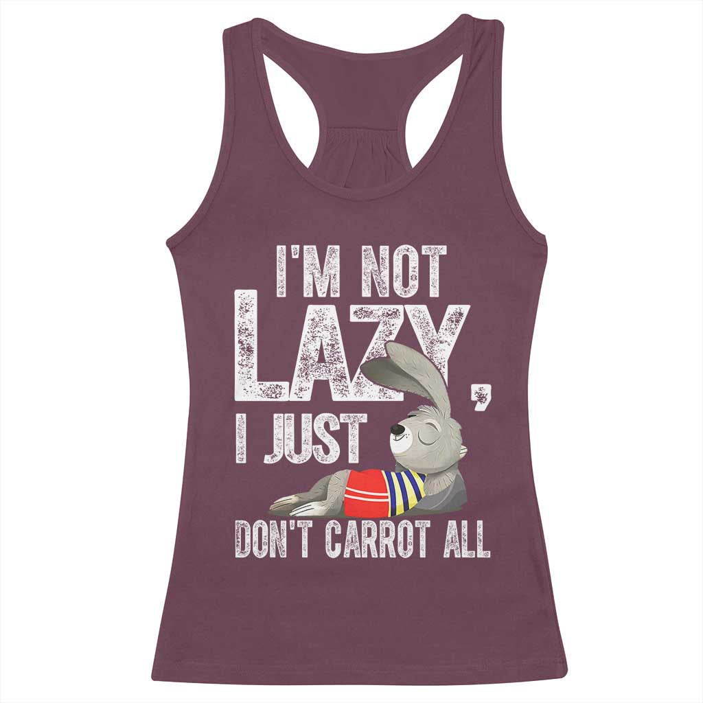 Funny I'm Not Lazy I Just Don't Carrot All Racerback Tank Top Lazy Bunny Rabbit TS11 Maroon Print Your Wear