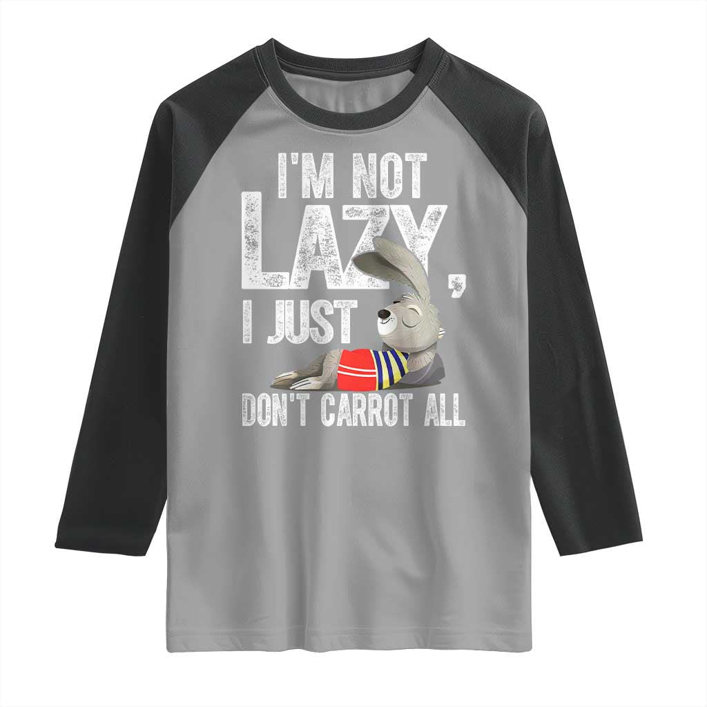 Funny I'm Not Lazy I Just Don't Carrot All Raglan Shirt Lazy Bunny Rabbit TS11 Sport Gray Black Print Your Wear