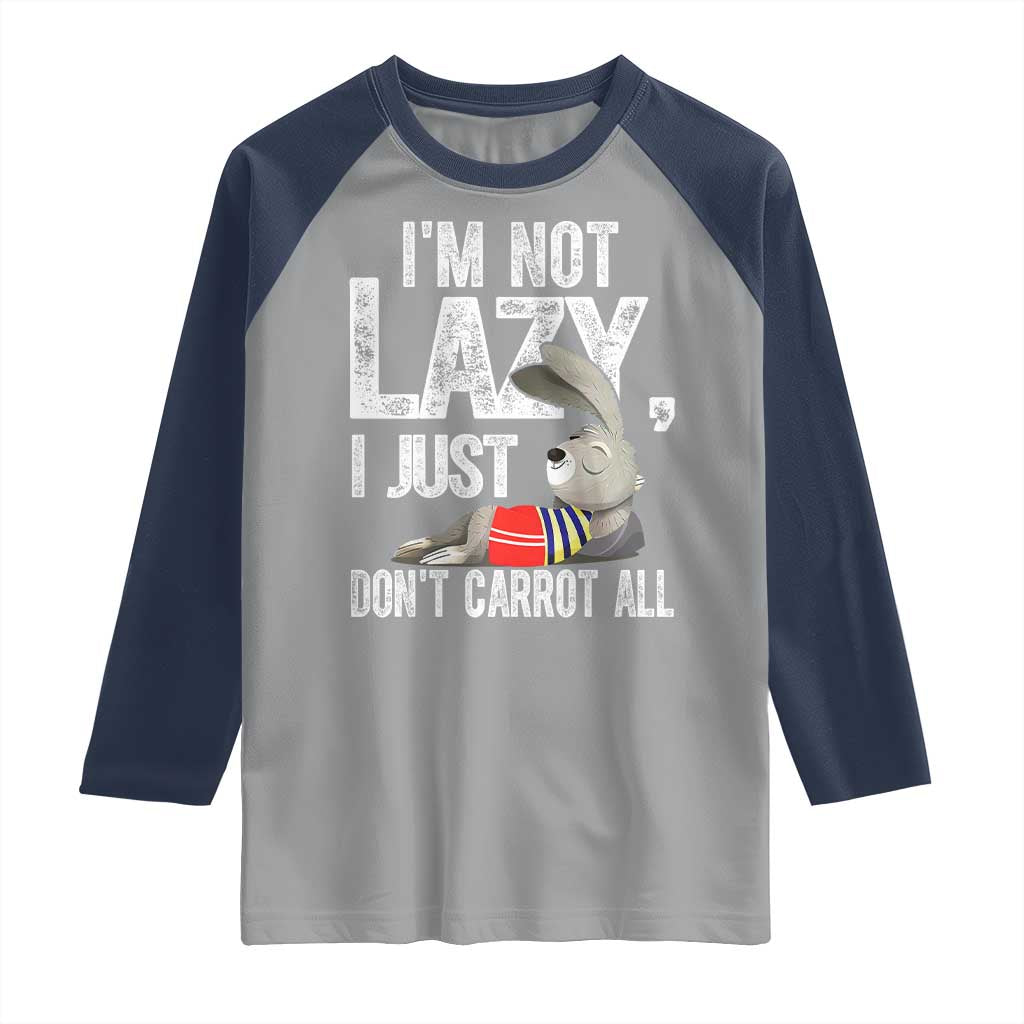 Funny I'm Not Lazy I Just Don't Carrot All Raglan Shirt Lazy Bunny Rabbit TS11 Sport Gray Navy Print Your Wear