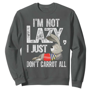 Funny I'm Not Lazy I Just Don't Carrot All Sweatshirt Lazy Bunny Rabbit TS11 Dark Heather Print Your Wear