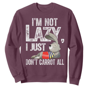 Funny I'm Not Lazy I Just Don't Carrot All Sweatshirt Lazy Bunny Rabbit TS11 Maroon Print Your Wear