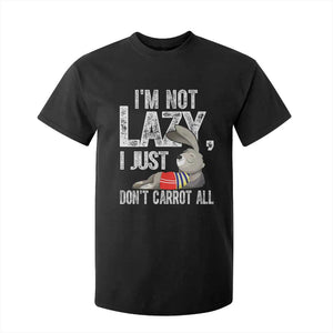 Funny I'm Not Lazy I Just Don't Carrot All T Shirt For Kid Lazy Bunny Rabbit TS11 Black Print Your Wear