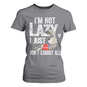 Funny I'm Not Lazy I Just Don't Carrot All T Shirt For Women Lazy Bunny Rabbit TS11 Charcoal Print Your Wear