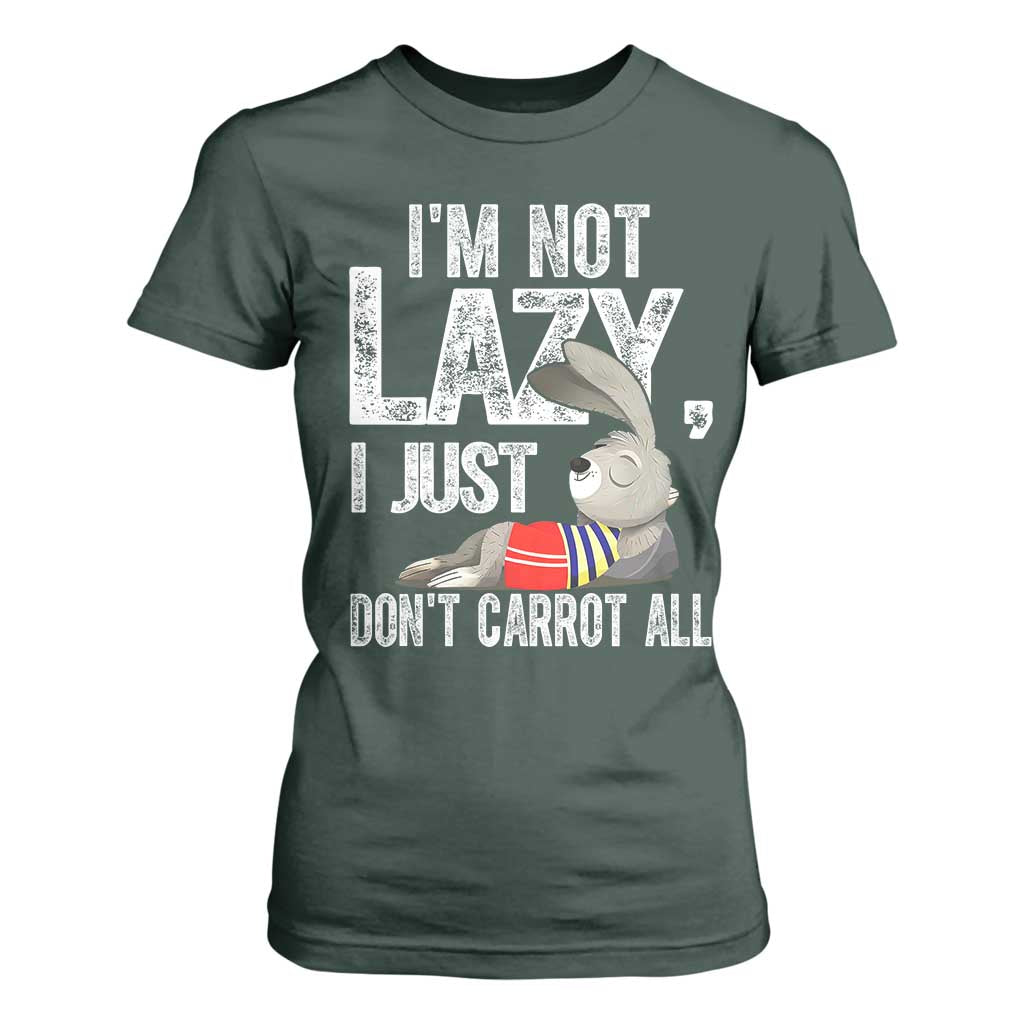 Funny I'm Not Lazy I Just Don't Carrot All T Shirt For Women Lazy Bunny Rabbit TS11 Dark Forest Green Print Your Wear