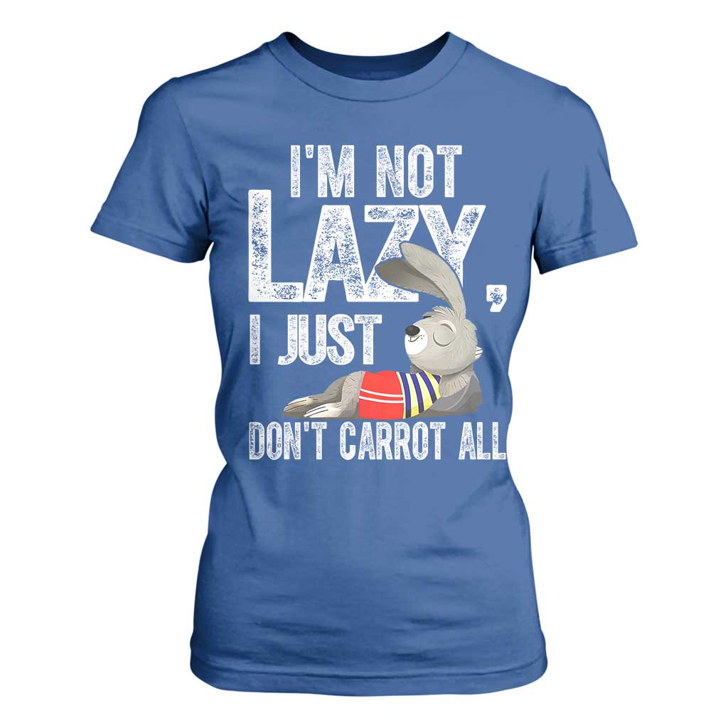 Funny I'm Not Lazy I Just Don't Carrot All T Shirt For Women Lazy Bunny Rabbit TS11 Royal Blue Print Your Wear