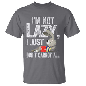 Funny I'm Not Lazy I Just Don't Carrot All T Shirt Lazy Bunny Rabbit TS11 Charcoal Print Your Wear