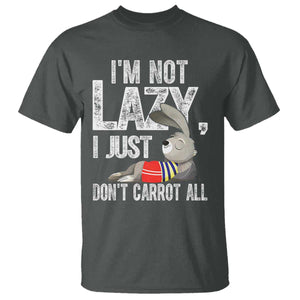 Funny I'm Not Lazy I Just Don't Carrot All T Shirt Lazy Bunny Rabbit TS11 Dark Heather Print Your Wear