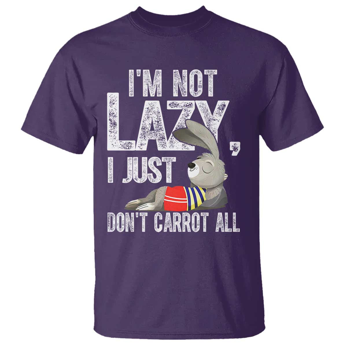 Funny I'm Not Lazy I Just Don't Carrot All T Shirt Lazy Bunny Rabbit TS11 Purple Print Your Wear