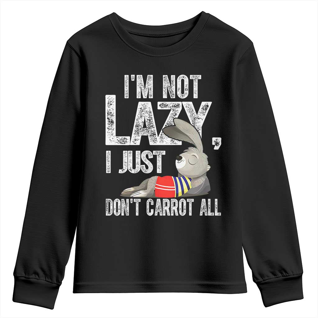 Funny I'm Not Lazy I Just Don't Carrot All Youth Sweatshirt Lazy Bunny Rabbit TS11 Black Print Your Wear