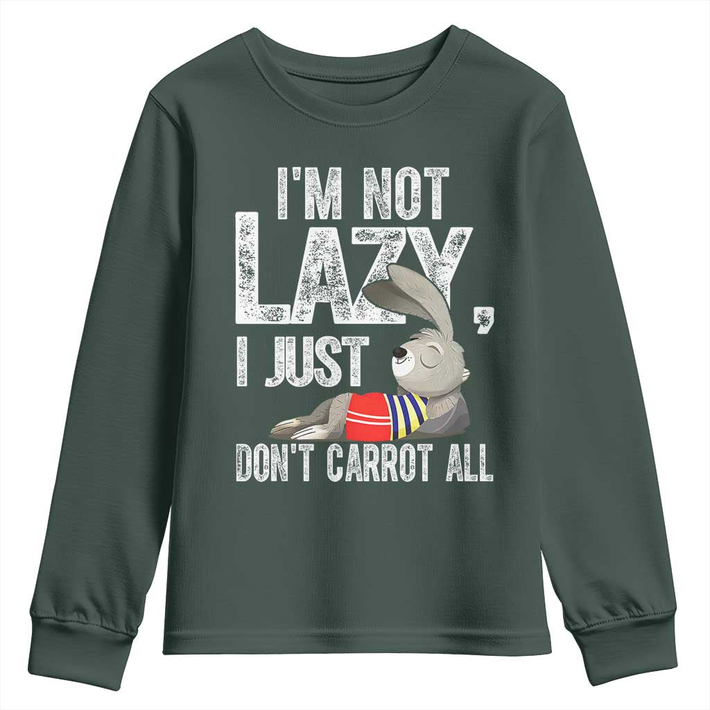 Funny I'm Not Lazy I Just Don't Carrot All Youth Sweatshirt Lazy Bunny Rabbit TS11 Dark Forest Green Print Your Wear