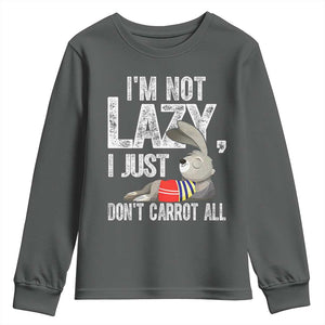 Funny I'm Not Lazy I Just Don't Carrot All Youth Sweatshirt Lazy Bunny Rabbit TS11 Dark Heather Print Your Wear