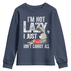 Funny I'm Not Lazy I Just Don't Carrot All Youth Sweatshirt Lazy Bunny Rabbit TS11 Navy Print Your Wear