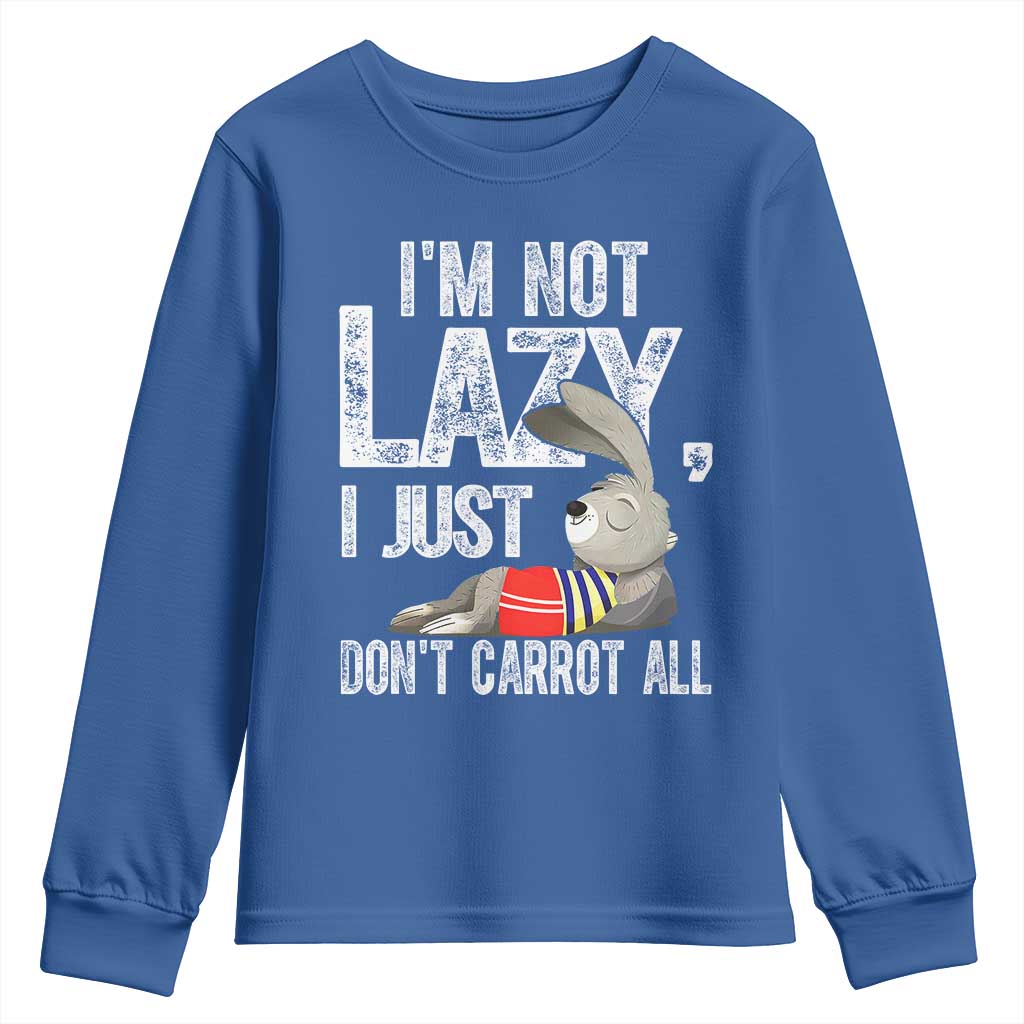 Funny I'm Not Lazy I Just Don't Carrot All Youth Sweatshirt Lazy Bunny Rabbit TS11 Royal Blue Print Your Wear