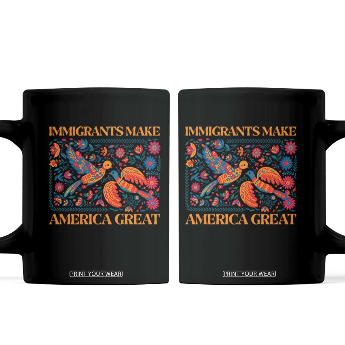 Funny Immigrants Make America Great Coffee Mug Floral Flower Birds Human Rights TS11 Black Print Your Wear