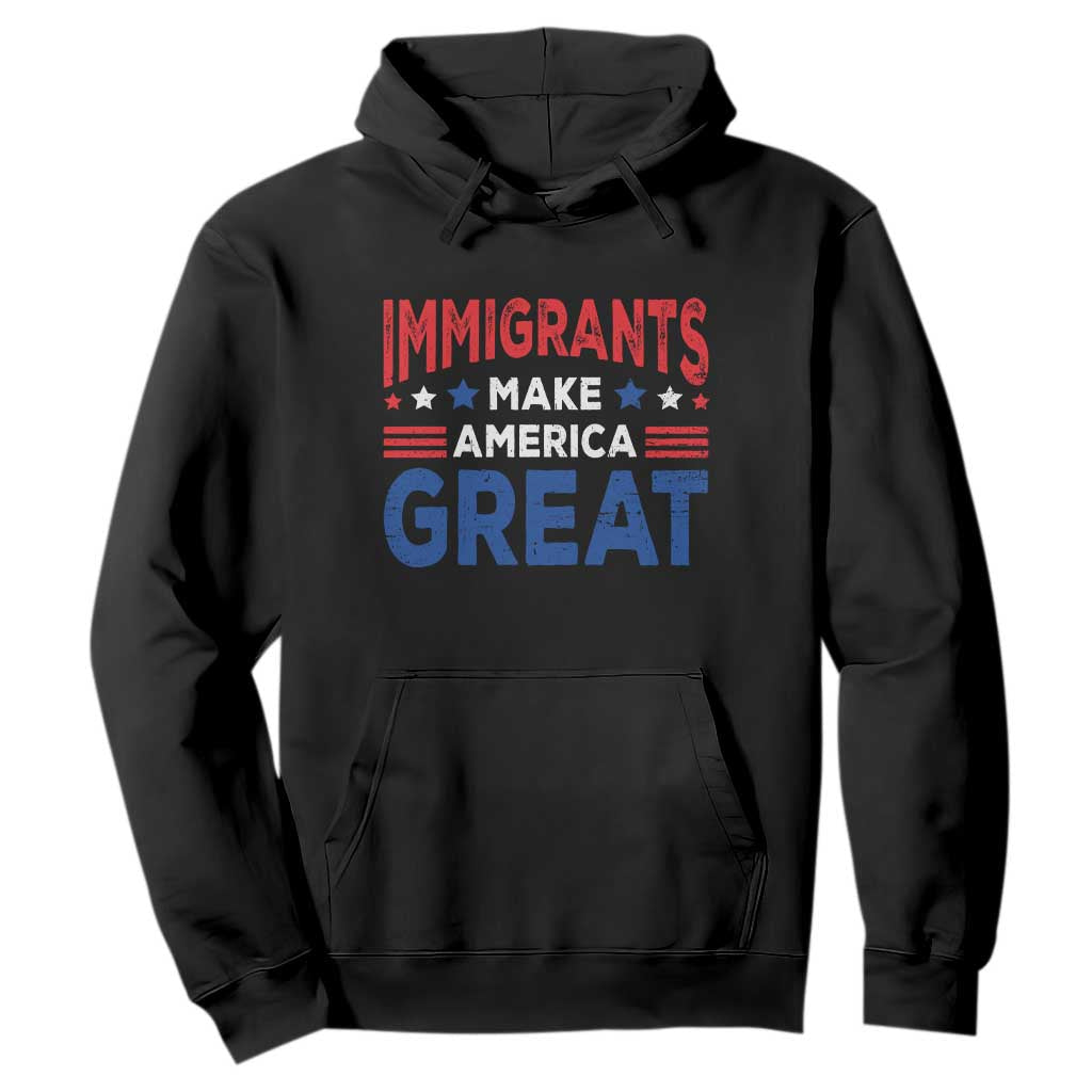 Funny Immigrants Make America Great Hoodie Stars Stripes TS11 Black Print Your Wear