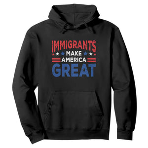 Funny Immigrants Make America Great Hoodie Stars Stripes TS11 Black Print Your Wear