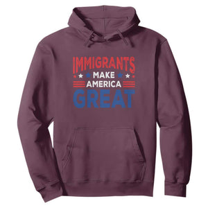 Funny Immigrants Make America Great Hoodie Stars Stripes TS11 Maroon Print Your Wear