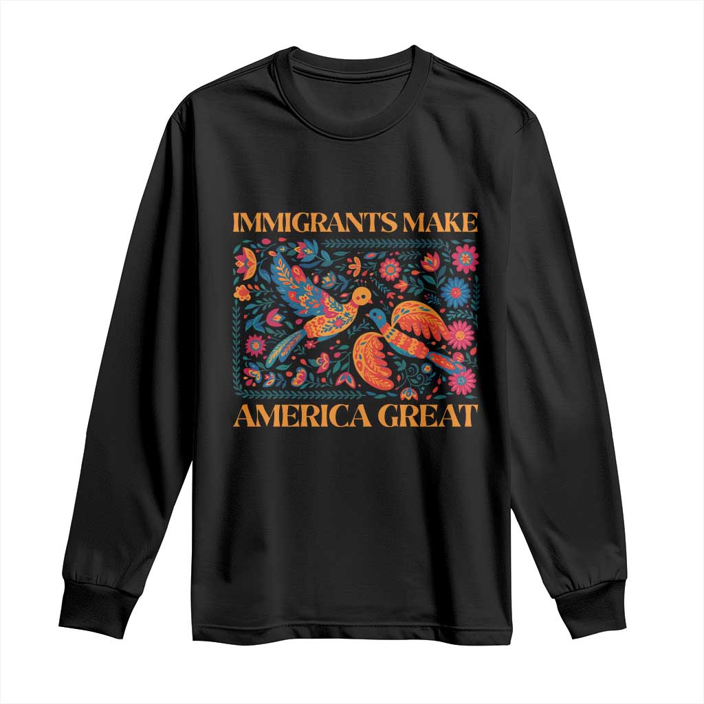Funny Immigrants Make America Great Long Sleeve Shirt Floral Flower Birds Human Rights TS11 Black Print Your Wear