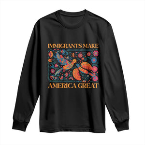 Funny Immigrants Make America Great Long Sleeve Shirt Floral Flower Birds Human Rights TS11 Black Print Your Wear